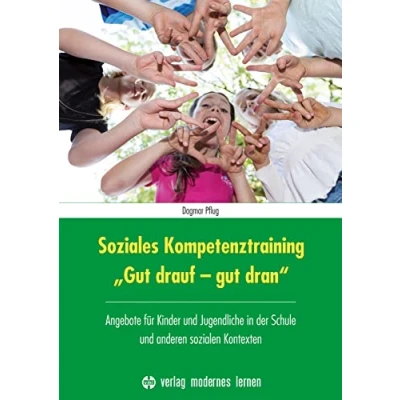 Abbildung von Soziales Kompetenztraining &quot;Gut drauf gut dran&quot;: Angebote für Kinder und Jugendliche in der Schule anderen sozialen Kontexten