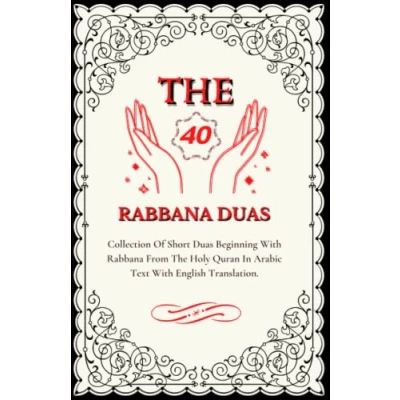 Abbildung von The 40 Rabbana DUAS: Collection Of Short Duas Beginning With From Holy Quran In Arabic Text English Translation (English Edition).