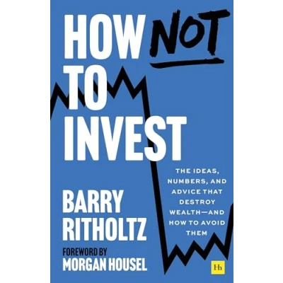 Abbildung von how Not to Invest: The ideas, numbers, and behaviors that destroy wealth avoid them