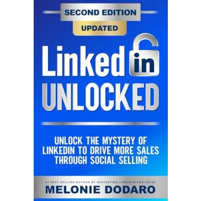 Abbildung von LinkedIn Unlocked: Unlock the Mystery of to Drive More Sales Through Social Selling