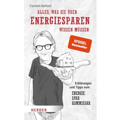 Abbildung von Alles, was Sie über Energiesparen wissen müssen: Erklärungen und Tipps Vom Energiesparkommissar Macher des YouTube Erfolgs ... Der Ratgeber zu Wärmepumpe, Heizung &amp; Co.