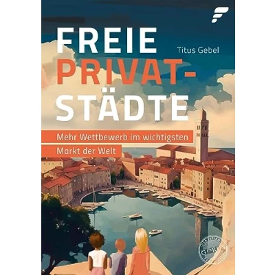 Abbildung von Freie Privatstädte: Mehr Wettbewerb im wichtigsten Markt der Welt