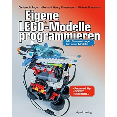 Abbildung von Eigene LEGO® Modelle programmieren: Mit Bauanleitungen Für neue Modelle. Powered Up, BOOST und Control+