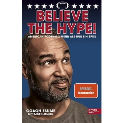Abbildung von Believe the Hype! American Football: Mehr als nur ein Spiel: Der Nr.1 SPIEGEL Bestseller