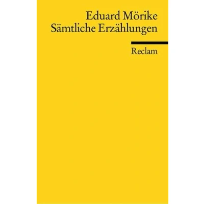 Abbildung von Sämtliche Erzählungen: Mörike, Eduard Deutsch Lektüre, Deutsche Klassiker der Literatur (Reclams Universal Bibliothek)