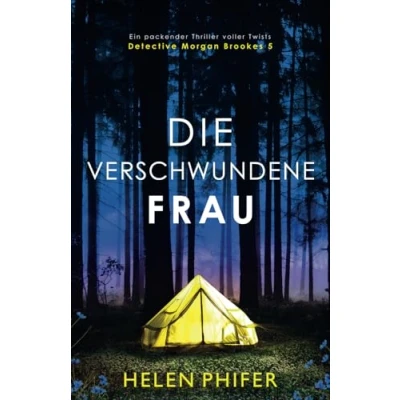 Abbildung von Die verschwundene Frau: Ein packender Thriller voller Twists (Detective Morgan Brookes, Band 5)