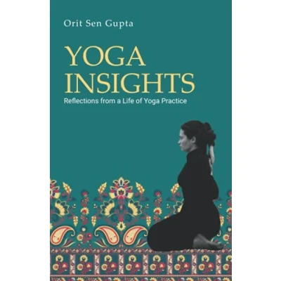 Abbildung von yoga Insights: Reflections from a life of practice (Yoga with Orit Sen Gupta, Band 2)
