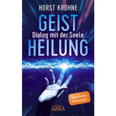 Abbildung von GEISTHEILUNG DIALOG MIT der SEELE: Wenn Körper nach Seele ruft (Überarbeitete Neuausgabe) (Europas bekanntester Geistheiler!)
