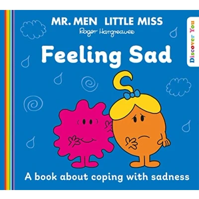 Abbildung von Mr. Men Little Miss: Feeling Sad: A New Book for 2023 about Coping with Sadness from the Classic Illustrated Children’s Series Feelings (Mr. and Miss Discover You)