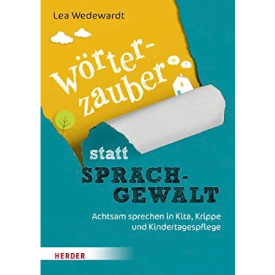 Abbildung von Wörterzauber statt Sprachgewalt: Achtsam sprechen in Kita, Krippe und Kindertagespflege