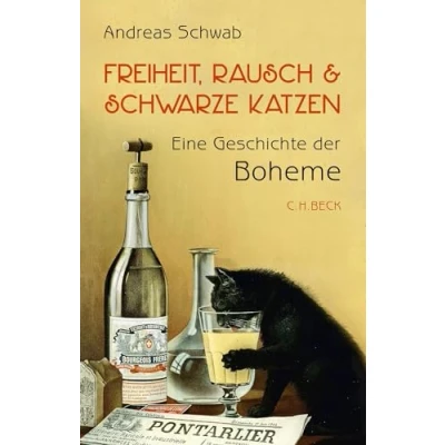 Abbildung von Freiheit, Rausch und schwarze Katzen: Eine Geschichte der Boheme