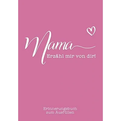 Abbildung von Mama, erzähl mir von Dir: Das Erinnerungsbuch zum Ausfüllen