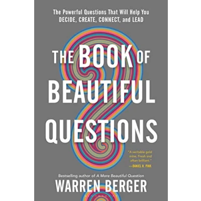 Abbildung von The Book of Beautiful Questions: Powerful Questions That Will Help You Decide, Create, Connect, and Lead
