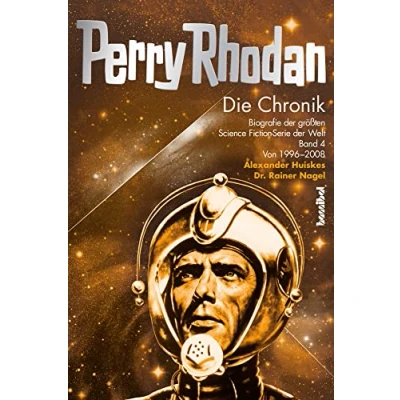 Abbildung von Perry Rhodan Die Chronik: Biografie der größten Science Fiction Serie Welt (Band 4 von 1996 2008)