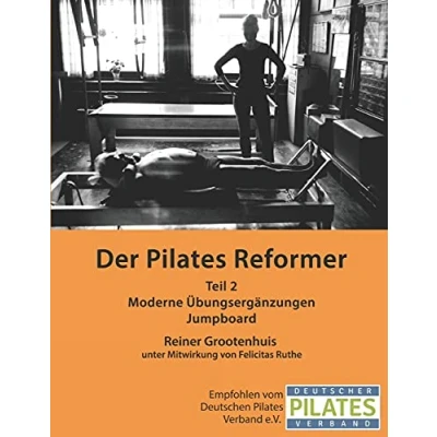 Abbildung von Der Pilates Reformer Teil II: Moderne Übungsergänzungen und Jumpboard (Die Manuale, Band 2)