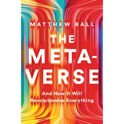 Abbildung von The Metaverse: And How It Will Revolutionize Everything