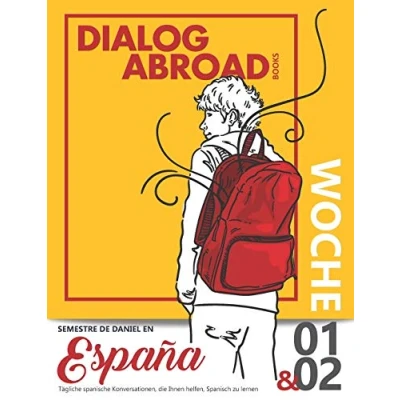 Abbildung von Tägliche spanische Konversationen, die Ihnen helfen, Spanisch zu lernen Woche 1/Woche 2: Semestre de Daniel en España (vierzehn Tage, Band 1)