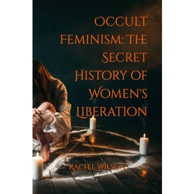 Abbildung von Occult Feminism: The Secret History of Women&#039;s Liberation