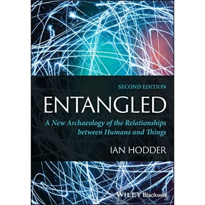 Abbildung von Entangled: A New Archaeology of the Relationships between Humans and Things