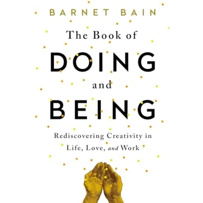 Abbildung von The Book of Doing and Being: Rediscovering Creativity in Life, Love, Work
