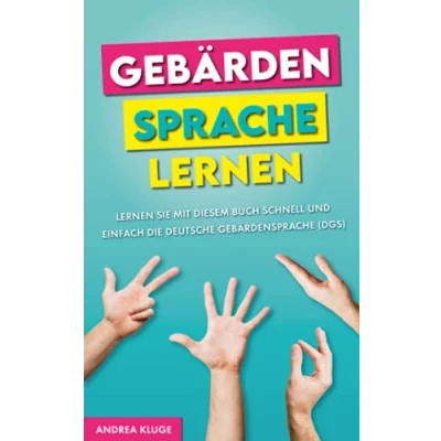 Abbildung von Gebärdensprache lernen: Lernen Sie mit diesem Buch schnell und einfach die Deutsche (DGS)