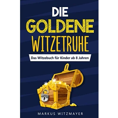 Abbildung von Die goldene Witzetruhe: Das Witzebuch für Kinder ab 8 Jahren