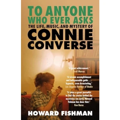 Abbildung von To Anyone Who Ever Asks: The Life, Music, and Mystery of Connie Converse: 1 Pitchfork&#039;s 10 Best Music Books 2023