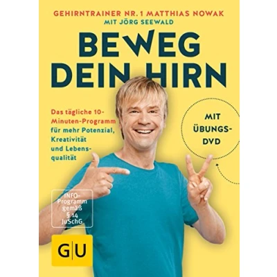 Abbildung von Beweg dein Hirn: Das tägliche 10 Minuten Programm für mehr Potenzial, Kreativität und Lebensqualität (GU Gesundheit)