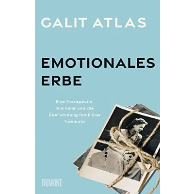 Abbildung von Emotionales Erbe: Eine Therapeutin, ihre Fälle und die Überwindung familiärer Traumata