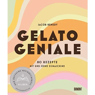 Abbildung von Gelato Geniale: 80 Rezepte mit und ohne Eismaschine