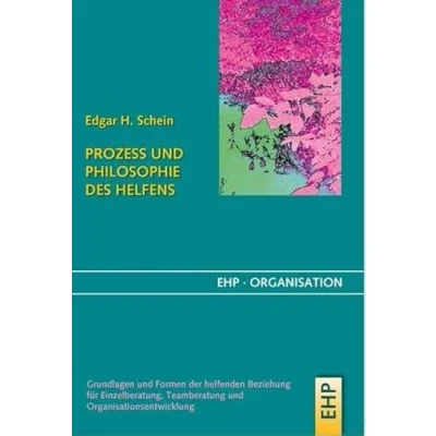 Abbildung von Prozess und Philosophie des Helfens: Grundlagen Formen der helfenden Beziehung für Einzelberatung, Teamberatung Organisationsentwicklung (EHP Organisation)