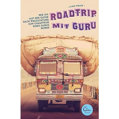 Abbildung von Roadtrip mit Guru: Wie ich auf der Suche nach Erleuchtung zum Chauffeur eines Gurus wurde
