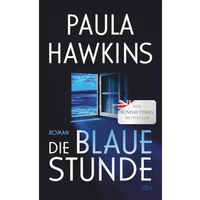 Abbildung von Die blaue Stunde: Roman Geheimnisvoll, düster, wendungsreich das literarische Spannungs Highlight der Bestsellerautorin
