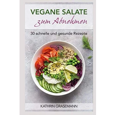 Abbildung von Vegane Salate zum Abnehmen: 30 schnelle und gesunde Rezepte