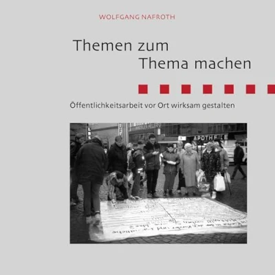 Abbildung von Themen zum Thema machen: Öffentlichkeitsarbeit vor Ort wirksam gestalten