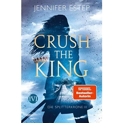 Abbildung von Crush the King (Die Splitterkrone 3): Die 3 Fesselnde Romantic Fantasy voller knisternder Magie