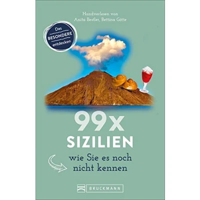 Abbildung von Bruckmann Reiseführer: 99 x Sizilien wie Sie es noch nicht kennen. 99x Kultur, Natur, Essen und Hotspots abseits der bekannten Highlights.