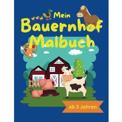 Abbildung von Mein Bauernhof Malbuch: Entdecke das Leben auf dem Bauernhof! Ein Malbuch für kleine Künstler Mit liebevollen Illustrationen von Tieren, Feldern und Traktoren, die zum Ausmalen Träumen einladen.