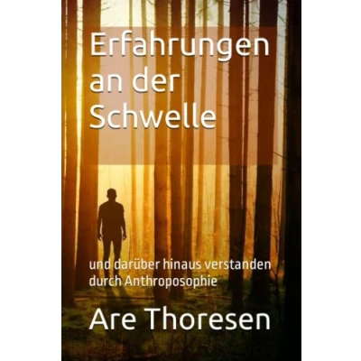 Abbildung von Erfahrungen an der Schwelle: und darüber hinaus verstanden durch Anthroposophie