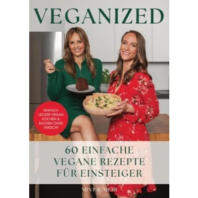 Abbildung von Veganized Einfach lecker vegan kochen &amp; backen ganz ohne Verzicht: 60 einfache Vegane Rezepte für Einsteiger