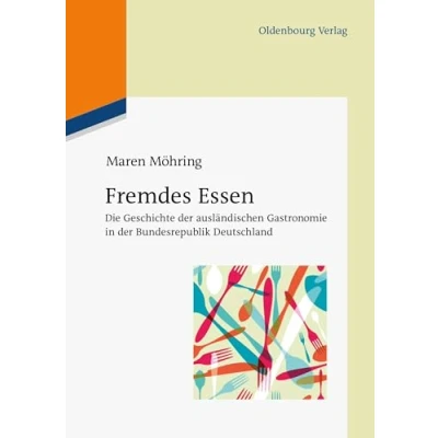 Abbildung von Fremdes Essen: Die Geschichte der ausländischen Gastronomie in Bundesrepublik Deutschland