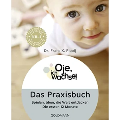 Abbildung von Oje, ich wachse! Das Praxisbuch: Spielen, üben, Die Welt entdecken ersten 12 Monate