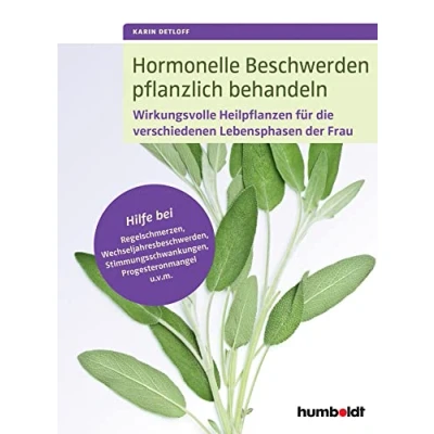 Abbildung von Hormonelle Beschwerden pflanzlich behandeln: Wirkungsvolle Heilpflanzen für die verschiedenen Lebensphasen der Frau. Hilfe bei Regelschmerzen, ... Progesteronmangel u.v.m.