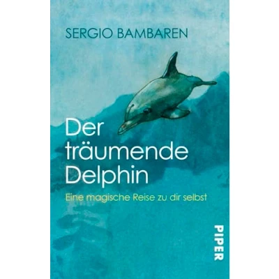Abbildung von Der träumende Delphin: Eine magische Reise zu dir selbst Roman über den Sinn des Lebens und was im Leben wirklich zählt