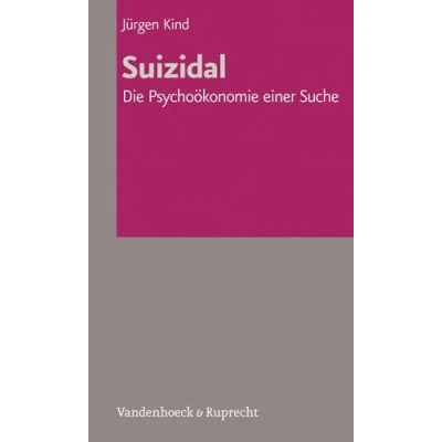 Abbildung von Suizidal. Die Psychoökonomie einer Suche (Veroffentlichungen Des Inst.fur Europaische Geschichte Mainz)