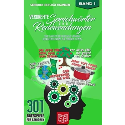 Abbildung von Verdrehte Sprichwörter und Redewendungen: Wie lautet des Rätsels Lösung? Beschäftigung Gedächtnistraining für Senioren mit Demenz (Mit Bedeutungen) (301 Ratespiele Senioren, Band 1)