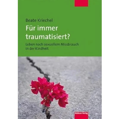 Abbildung von Für immer traumatisiert? Leben nach sexuellem Missbrauch in der Kindheit