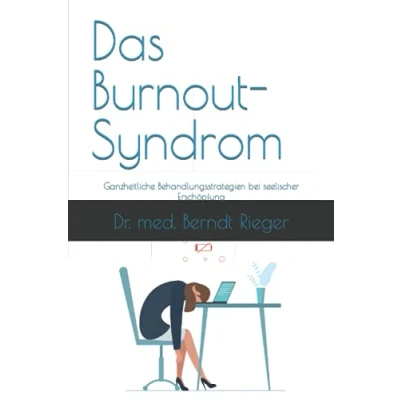 Abbildung von Das Burnout Syndrom: Ganzheitliche Behandlungsstrategien bei seelischer Erschöpfung