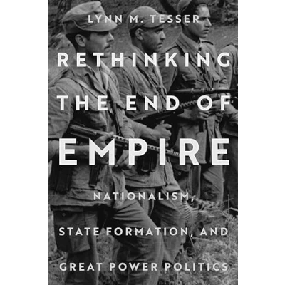 Abbildung von Rethinking the End of Empire: Nationalism, State Formation, and Great Power Politics