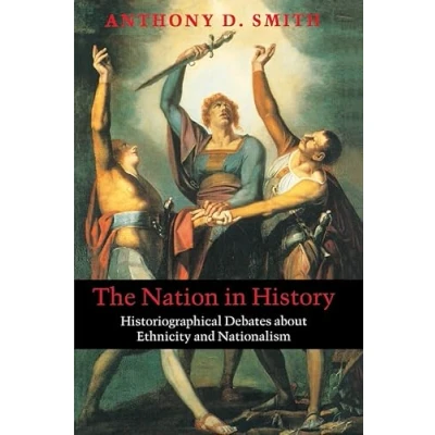 Abbildung von The Nation in History: Historiographical Debates about Ethnicity and Nationalism